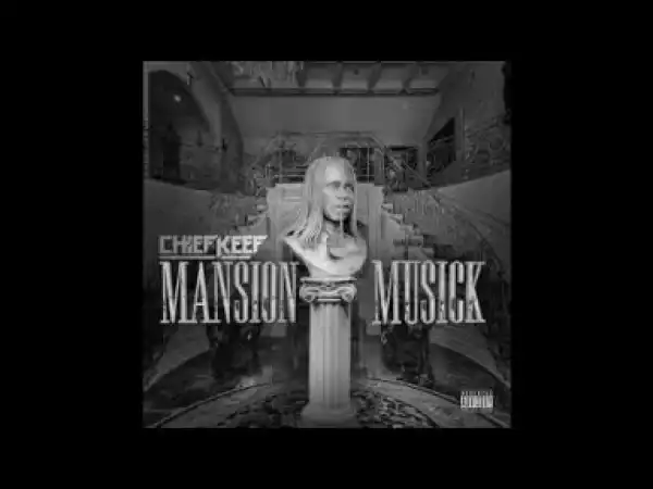Mansion Musick BY Chief Keef